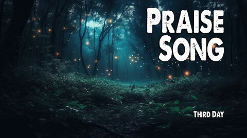 Praise Song | Third Day (Worship Lyric Video)