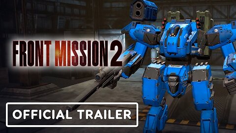 Front Mission 2: Remake - Official New Platforms Release Trailer