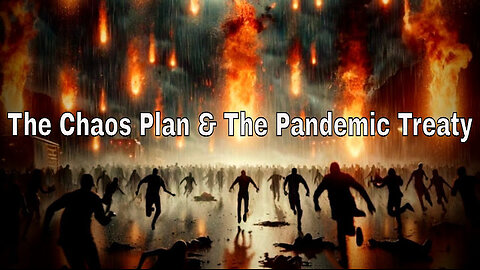 The Chaos Plan: Riot Season 2024 & The Pandemic Treaty. Useful Idiots and Subversive Highjacking