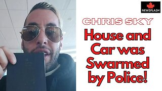 Breaking: Chris Sky's House & Car was Swarmed by Police! Tried to stop him from Going to Toronto!