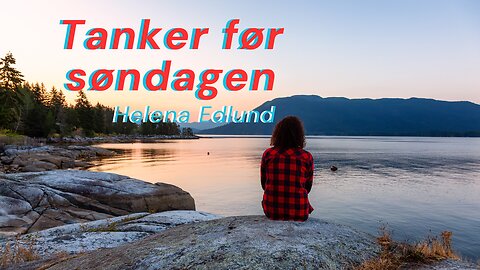Helena Edlund | Tanker før søndagen #108
