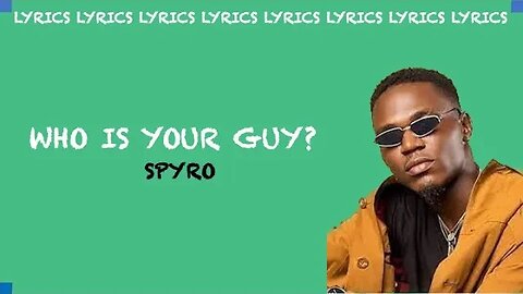 WHO IS YOUR GUY - Spyro (Lyrics)