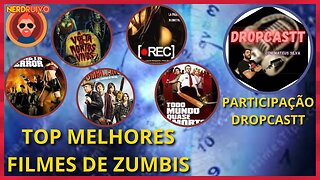 TOP 10 MELHORES FILMES SOBRE ZUMBIS: PARTICIPAÇÃO CANAL DROPCASTT