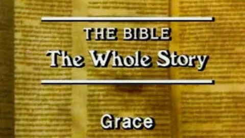 The Bible, The Whole Story - #5 Grace