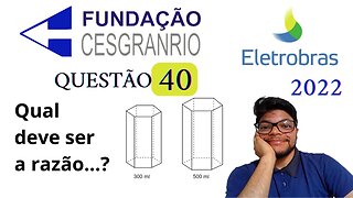 Questão 40 da Eletrobrás 2022 Banca Cesgranrio | Constante de Proporcionalidade e volume