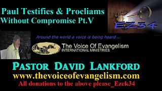 5/6/2024-Paul-Testifies--Proclaims-Without-Compromise-Pt.V__ David Lankford