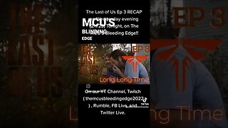 The Last of Us Episode 3 RECAP on The MCU'S Bleeding Edge YT Channel, LIVE, 2/1/23! 9:35pm EST!