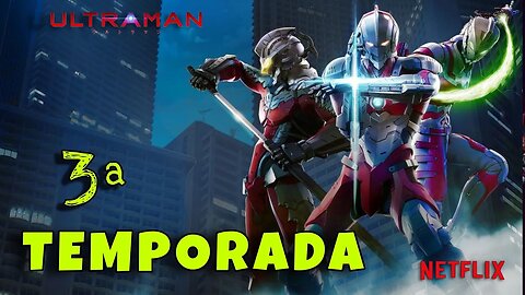 3ª e última temporada Ultraman - Legendado