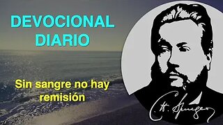 Sin sangre no hay remisión. (Hebreos 9:22) Devocional de hoy Charles Spurgeon