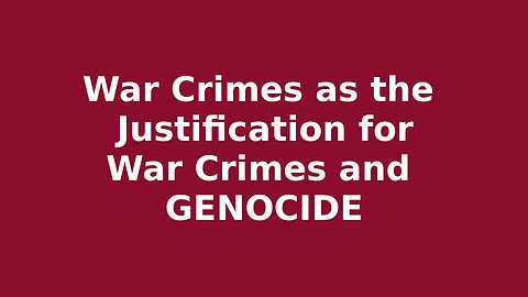 War Crimes as the Moral Justification for War Crimes