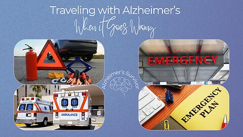 Traveling with Alzheimer's - When things go wrong