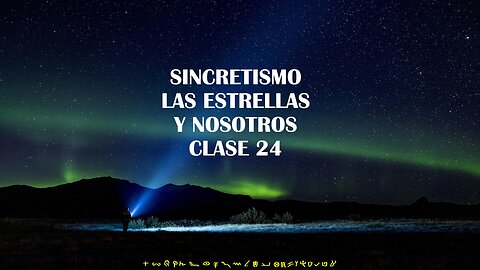 Sincretismo las Estrellas y Nosotros - Clase 24