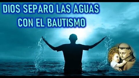 DIOS SEPARO LAS AGUAS CON EL BAUTISMO - SERMON DE SAN ANTONIO DE PADUA PARTE 3