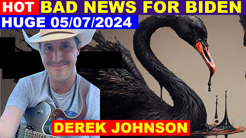 Derek Johnson Update Today's 05/07/2024 🔴 BLACK SWAN EVENT WARNING 🔴 Benjamin Fulford