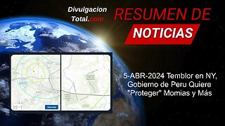 5-ABR-2024 Temblor en NY, Gobierno Peruano Quiere "Proteger" Momias de Nazca y Más