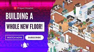 Building A Whole New Floor! (Project Hospital ep 8)