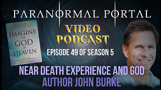 S5EP49- Near Death Experience And God -JohnBurke- VideoPodcast