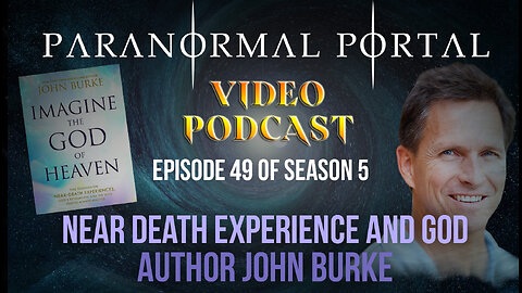 S5EP49- Near Death Experience And God -JohnBurke- VideoPodcast