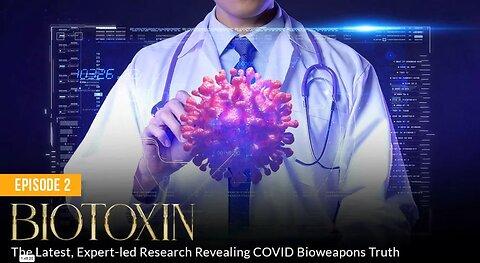 Episode 2 - BIOTOXIN: The Latest, Expert-Led Research Revealing COVID Bioweapons Truth - Absolute Healing