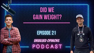 Did We Gain Weight? | Episode 21