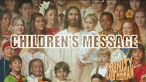 2023 02 12 Feb 12th Childrens Message Trinity Lutheran Sauk Rapids MN