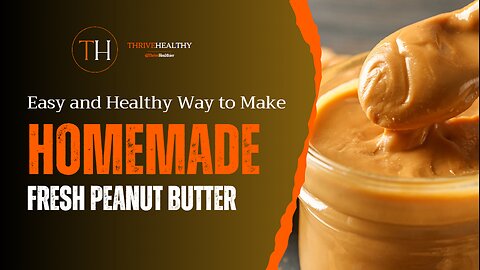 Easy and Healthy Homemade Fresh Peanut Butter