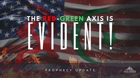 The Red-Green Axis Is Evident! [Prophecy Update]