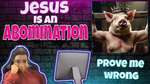 Jesus is an ABOMINATION: Rescheduled for Sunday 6/2 8pm