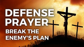 Defense Prayer: Disrupt The Evil Scheme Of The Enemy