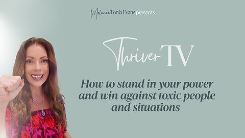 How to stand in your power and win against toxic people and situations | Thriver TV