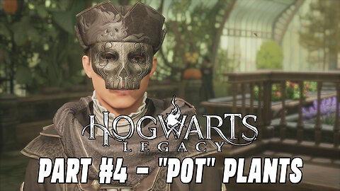 HOGWARTS LEGACY PART #4 - "POT" PLANTS