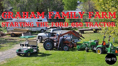 Graham Family Farm: Starting the Ford 650 Tractor