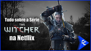Opinião Tudo Sobre a Série The Witcher da Netflix | Cine Comics