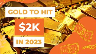 Gold To Hit $2000 In 2023: Gold 2023 Predictions