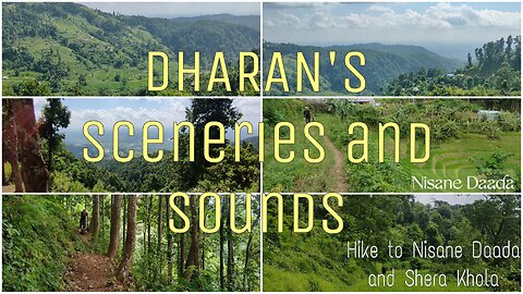 Dharan's (Nepal) Sceneries & Sounds : Hike to Nisane Daada and Shera Khola