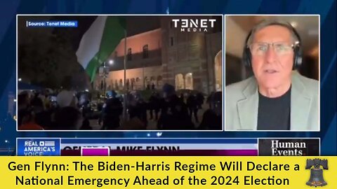 Gen Flynn: The Biden-Harris Regime Will Declare a National Emergency Ahead of the 2024 Election