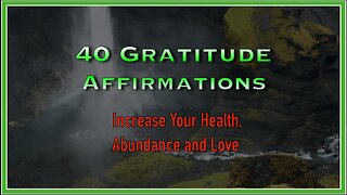 40 Affirmations of Gratitude – Increase Your Health, Wealth, and Love