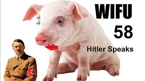 The Wifu Show 058 -- Hitler Speaks