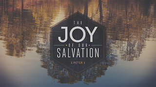 The Joy of our Salvation | 1 Peter