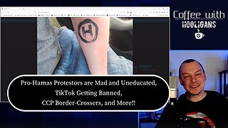 Pro-Hamas Protestors are Mad and Uneducated, TikTok Getting Banned, CCP Border-Crossers, and More!!