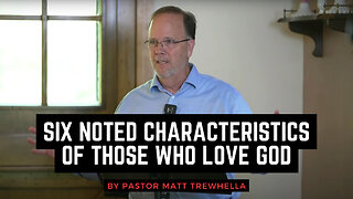 Six Noted Characteristics of Those Who Love God