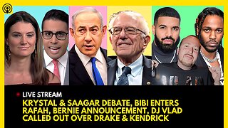 KRYSTAL & SAAGAR DEBATE, BIBI ENTERS RAFAH, BERNIE SPEECH, DJ VLAD GRILLED OVER KENDRICK & DRAKE