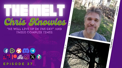 The Melt Episode 37- Chris Knowles | "He Will Live Up In The Sky" and These Complex Times