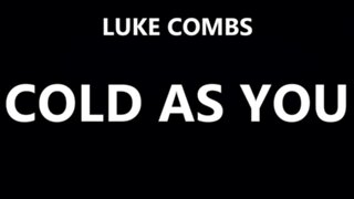 🔴 LUKE COMBS - COLD AS YOU (LYRICS)