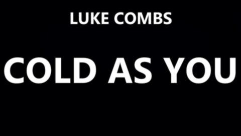 🔴 LUKE COMBS - COLD AS YOU (LYRICS)
