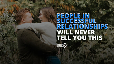 People in Successful Relationships Will Never Tell You This
