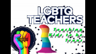LGBT Teachers at it again sex ed for kids