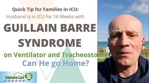 Husband is in ICU 14 weeks with Guillain barre syndrome on ventilator& tracheostomy can he go home?
