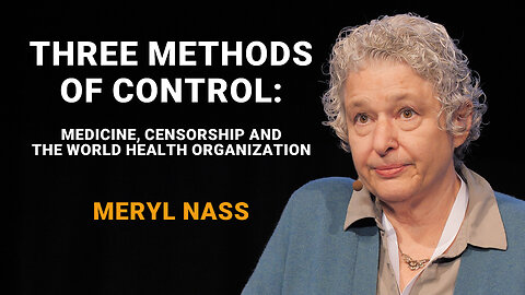 Meryl Nass MD - Three methods of control: Medicine, censorship/propaganda and the WHO