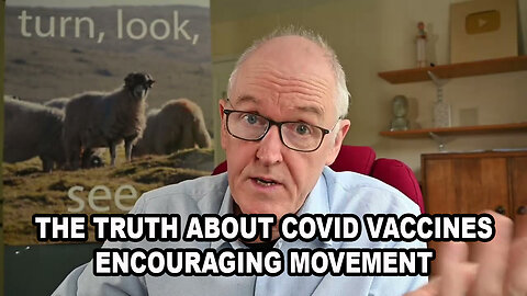 The Truth About Covid Vaccines - Encouraging Movement